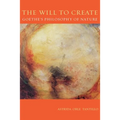 The Will to Create: Goethe's Philosophy of Nature - Paperback