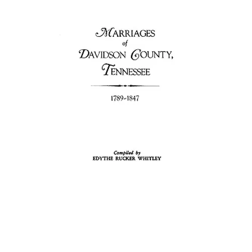 Marriages of Davidson County, Tennessee, 1789-1847