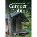 Best Minnesota Camper Cabins: Roughing It in Comfort