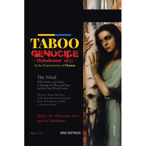 Taboo Genocide: Holodomor 1933 & the Extermination of Ukraine