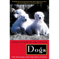 Dogs: A New Understanding of Canine Origin, Behavior and Evolution - Paperback