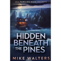 Hidden Beneath the Pines: All Families Have Secrets - Paperback