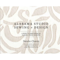 Alabama Studio Sewing + Design: A Guide to Hand-Sewing an Alabama Chanin Wardrobe - Hardcover