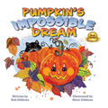 Pumpkin's Impossible Dream - Hardcover