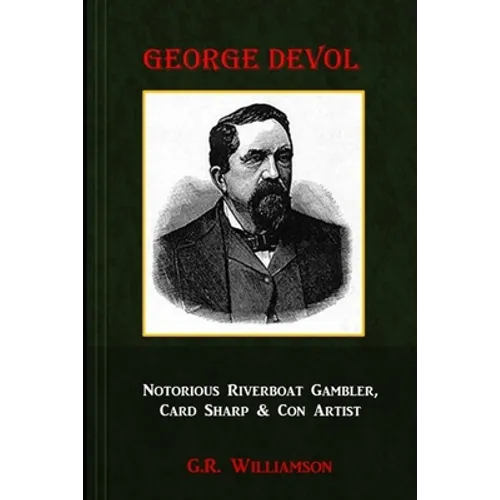 George Devol - Notorious Riverboat Gambler, Card Sharp & Scam Artist