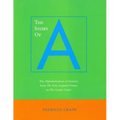 The Story of A: The Alphabetization of America from the New England Primer to the Scarlet Letter