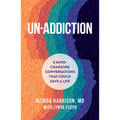 Un-Addiction: 6 Mind-Changing Conversations That Could Save a Life - Hardcover