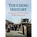 Touching History: Rediscovering Tahoe City's Hidden Waterfront - Paperback