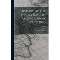 History of the Negro Race in America From 1619 to 1880; Volume I