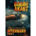 Aftermath 4: A Nuclear War Survival Thriller - Hardcover