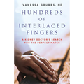 Hundreds of Interlaced Fingers: A Kidney Doctor's Search for the Perfect Match - Paperback