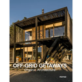 Off Grid Getaways: Organic Architecture - Hardcover