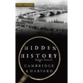 Hidden History of Cambridge & Harvard: Town & Gown - Hardcover