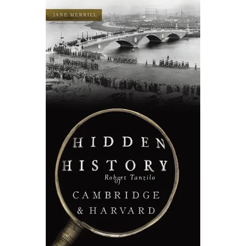 Hidden History of Cambridge & Harvard: Town & Gown - Hardcover