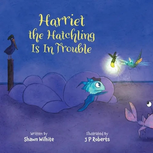Harriet the Hatchling Is In Trouble - Paperback