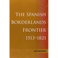 Spanish Borderlands Frontier, 1513-1821