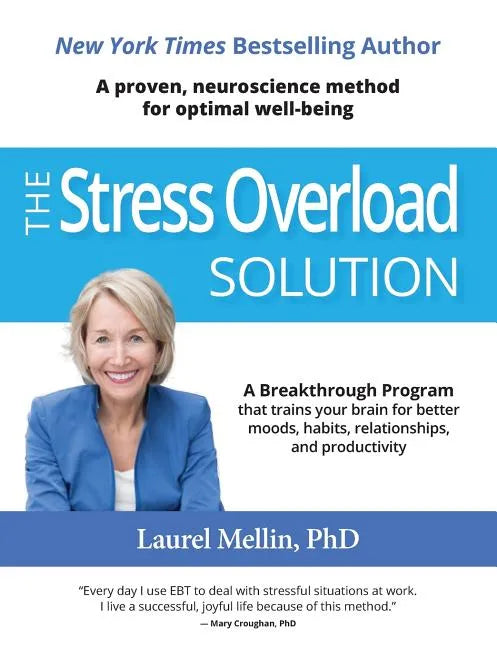 The Stress Overload Solution: A Breakthrough Program that Trains Your Brain for Better Moods, Habits, Relationships, and Productivity - Paperback