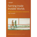 Farming Inside Invisible Worlds: Modernist Agriculture and Its Consequences - Paperback