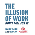 The Illusion of Work: Don't Fall For It - Paperback