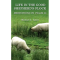 Life in the Good Shepherd's Flock: Meditations on Psalm 23 - Paperback