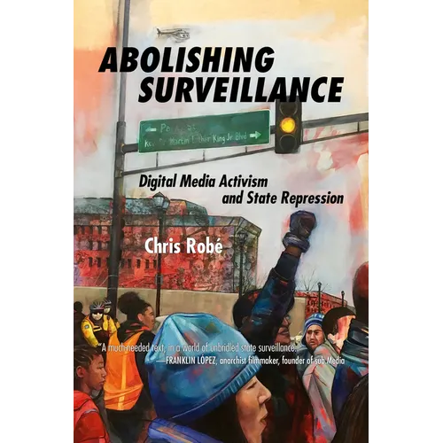 Abolishing Surveillance: Digital Media Activism and State Repression - Paperback