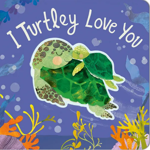 I Turtley Love You - Board Book