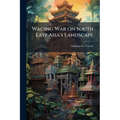 Waging War on South East Asia's Landscape