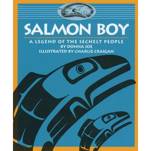 Salmon Boy: A Legend of the Sechelt People - Paperback