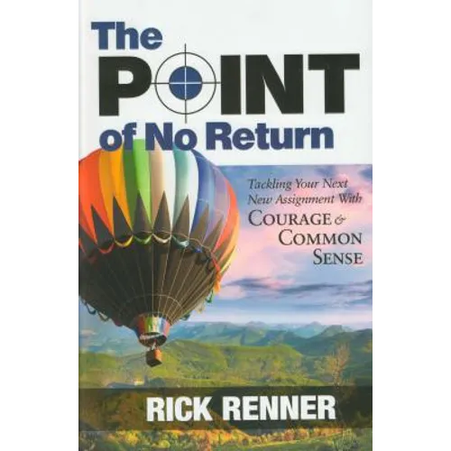 Point of No Return: Tackling Your Next New Assignment with Courage & Common Sense - Paperback
