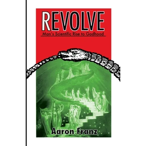 Revolve: Man's Scientific Rise to Godhood - Paperback