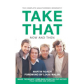 Take That - Now and Then: Inside the Biggest Comeback in British Pop History - Paperback