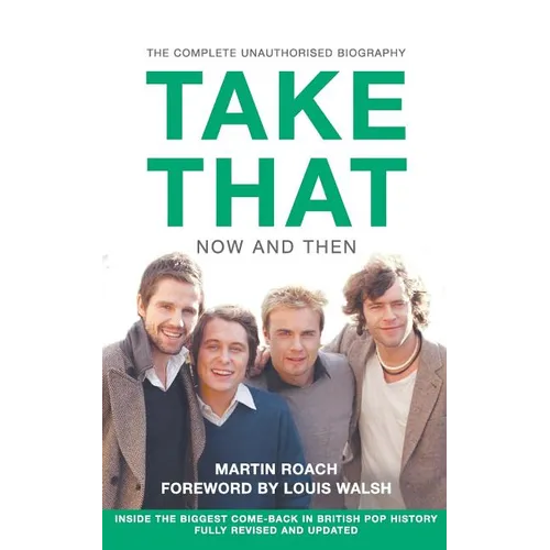 Take That - Now and Then: Inside the Biggest Comeback in British Pop History - Paperback
