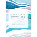 God Calls Us Daughters Extravagantly Loved - Paperback