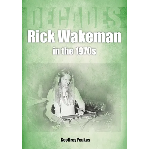 Rick Wakeman in the 1970s: Decades - Paperback