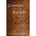 Gunnison and San Juan - Paperback