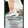 Story Like a Journalist - Story Bible Overview - Paperback