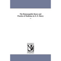 The Homoeopathic theory and Practice of Medicine, by E. E. Marcy ...