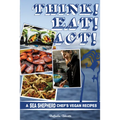 Think! Eat! Act!: A Sea Shepherd Chef's Vegan Recipes - Paperback