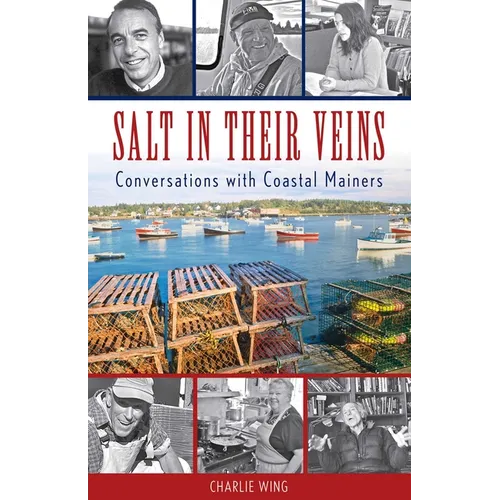 Salt in Their Veins: Conversations with Coastal Mainers