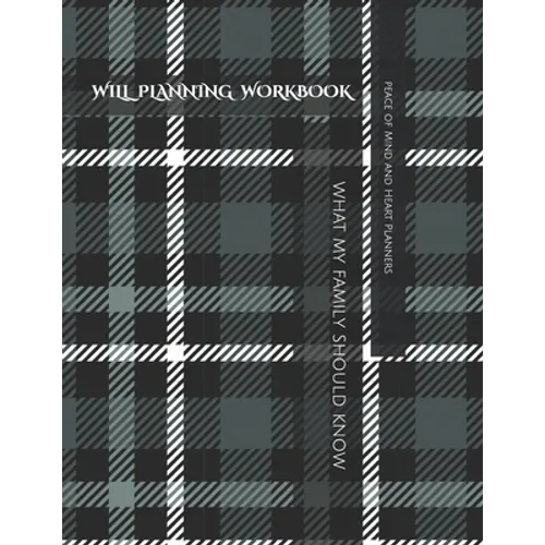 Will Planning Workbook: What My Family Should Know Record Book: Final Wishes, Estate Planner, Funeral Instructions, In Case of Emergency-DNR, - Paperback