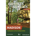 60 Hikes Within 60 Miles: Madison: Including Dane and Surrounding Counties