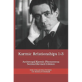 Karmic Relationships 1-3: Archetypal Karmic Phenomena Second Revised Edition - Paperback