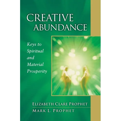 Creative Abundance: Keys to Spiritual and Material Prosperity - Paperback