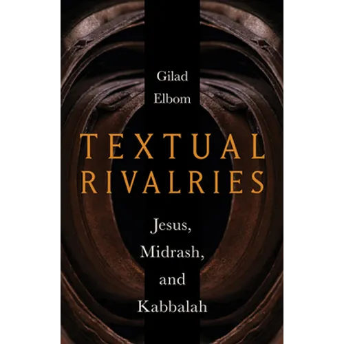Textual Rivalries: Jesus, Midrash, and Kabbalah - Hardcover