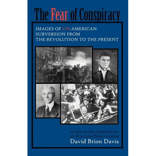 The Fear of Conspiracy: Images of Un-American Subversion from the Revolution to the Present