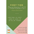 First Time Pharmacist: Everything you didn't learn in school or on-the-job training. - Paperback