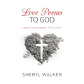 Love Poems to God: From Darkness to Light - Paperback
