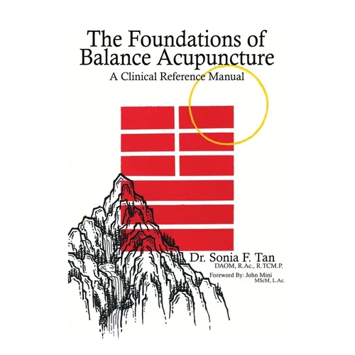 The Foundations of Balance Acupuncture: A Clinical Reference Manual - Paperback