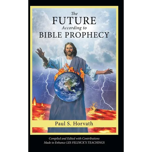 The Future According to Bible Prophecy - Hardcover