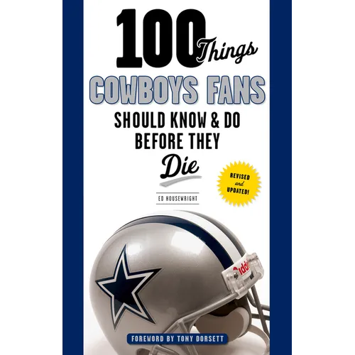 100 Things Cowboys Fans Should Know & Do Before They Die - Paperback